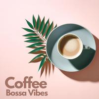 Coffee Bossa Vibes: Feel the Aroma of Brazil with Smooth Bossa Nova Sounds