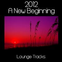 2012 A New Beginning - Lounge Tracks