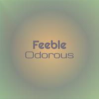 Feeble Odorous