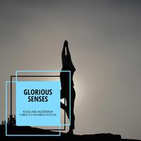 Glorious Senses - Yoga And Meditation Tunes To Enhance Focus