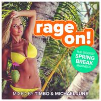 Rage On! (The Biggest Spring Break Madness) [Mixed by Timbo & Michael June]