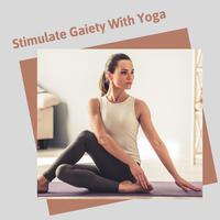 Stimulate Gaiety With Yoga