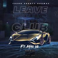 Leave This Club (feat. Max YB)