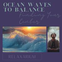 Ocean Waves to Balance: Finding Your Center