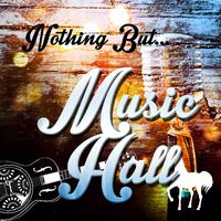 Nothing but Music Hall