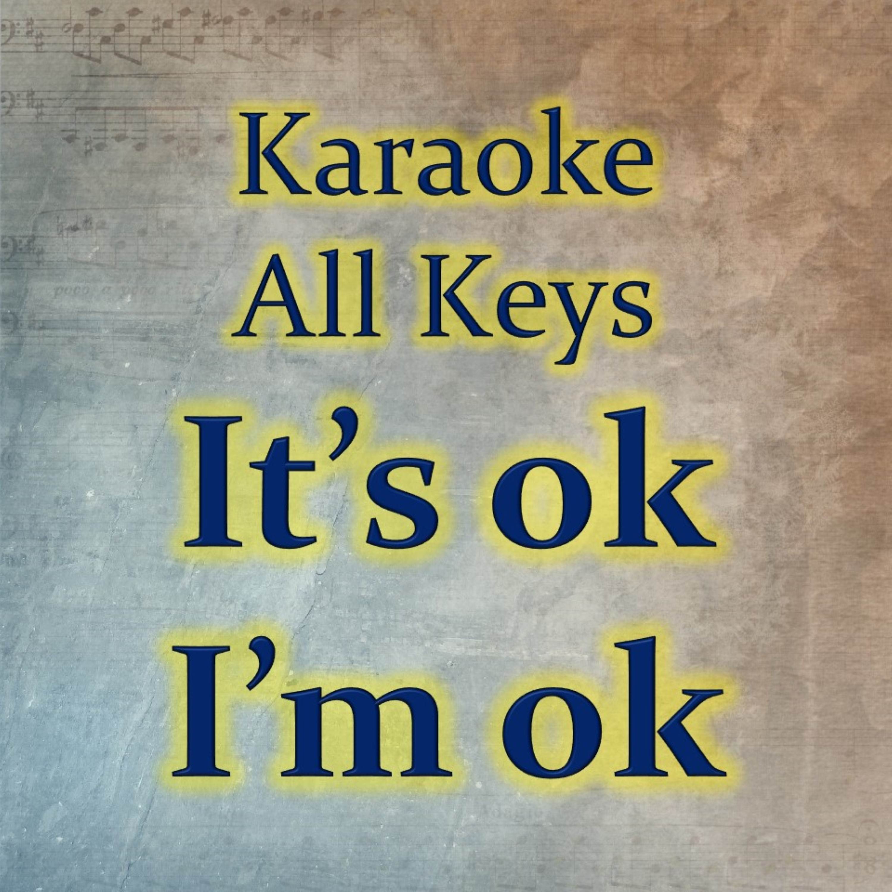 It's ok I'm ok (Karaoke Version)