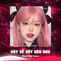 Hãy Về Đây Bên Anh (Remix Version)