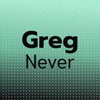 Greg Never