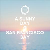 A Sunny Day @ San Francisco Bay, Vol. 2