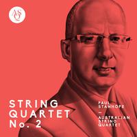 Paul Stanhope: String Quartet No. 2