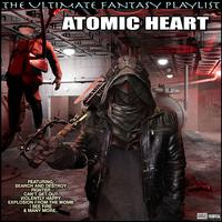 Atomic Heart The Ultimate Fantasy Playlist