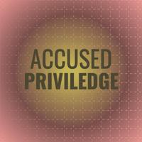 Accused Priviledge