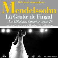 Mendelssohn : La grotte de Fingal (les Hébrides), Ouverture, Op. 26