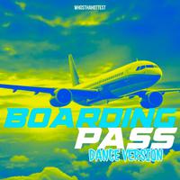 Boarding Pass (Dance Version)