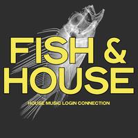 Fish & House (House Music login Connection)