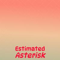 Estimated Asterisk