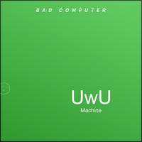 UwU Machine