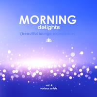 Morning Delights (Beautiful Lounge Experience), Vol. 4