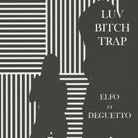 Luv Bitch Trap (feat. Deguetto)