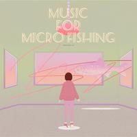 Music For Micro Fishing