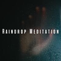 Raindrop Meditation: Relaxing Sounds for Centering the Mind