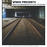 WNKD Presents: From The Underground With Love, Volume One