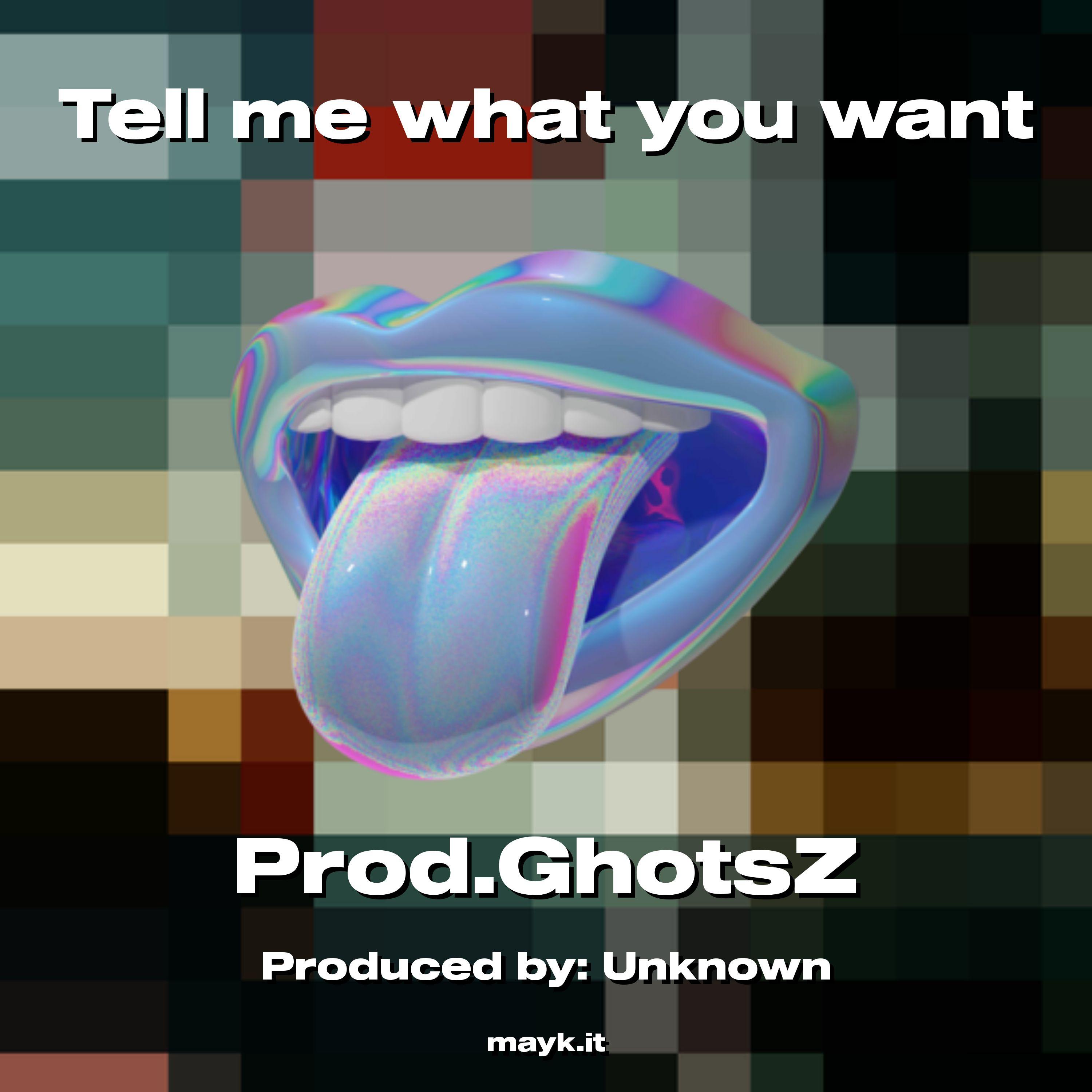 Tell me what you want