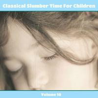 Classical Slumber Time For Children, Vol. 10