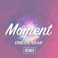 Moment(ONEICE-BEAR Remix)