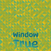 Window True