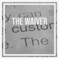 The Waiver