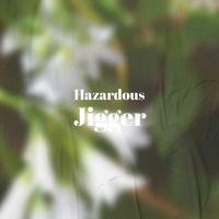 Hazardous Jigger