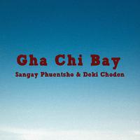 Gha Chi Bay (feat. Sangay Phuentsho & Deki Choden)