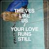 Thieves Like Us - Flow My Tears the Policeman Said