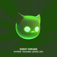 Sweet Dreams - Hyper Techno (Sped Up)