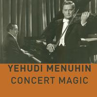 Yehudi Menuhin - Concert Magic