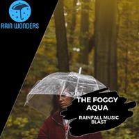 The Foggy Aqua - Rainfall Music Blast