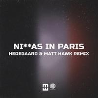 Ni**as in Paris (HEDEGAARD & Matt Hawk Remix)