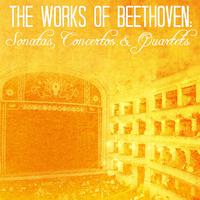 The Works of Beethoven: Sonatas, Concertos & Quartets