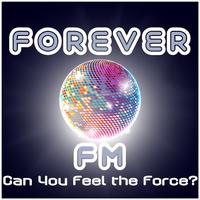 Forever Fm - Can You Feel the Force