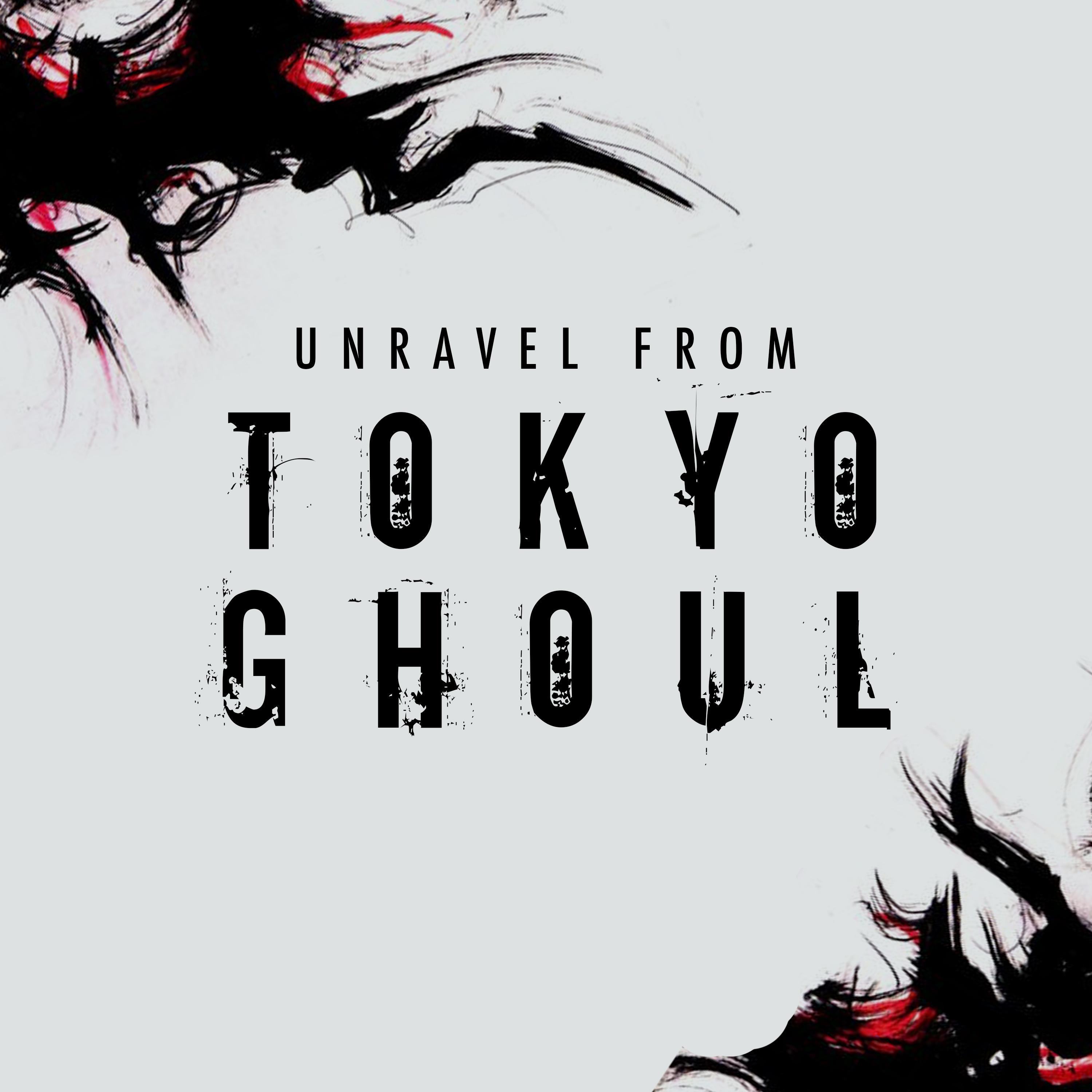 unravel (from "tokyo ghoul")