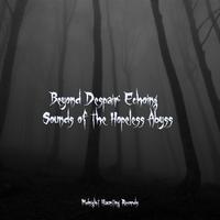 Beyond Despair: Echoing Sounds of the Hopeless Abyss