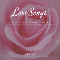 Love Songs - Valentines Day Romantic Dinners, Vol. 07