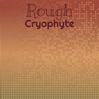 Rough Cryophyte