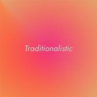 Traditionalistic