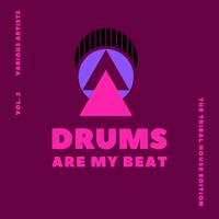 Drums Are My Beat (The Tribal House Edition), Vol. 2