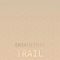 Defaulting Trail