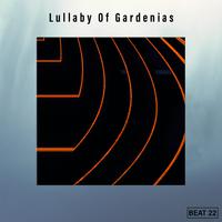 Lullaby Of Gardenias Beat 22