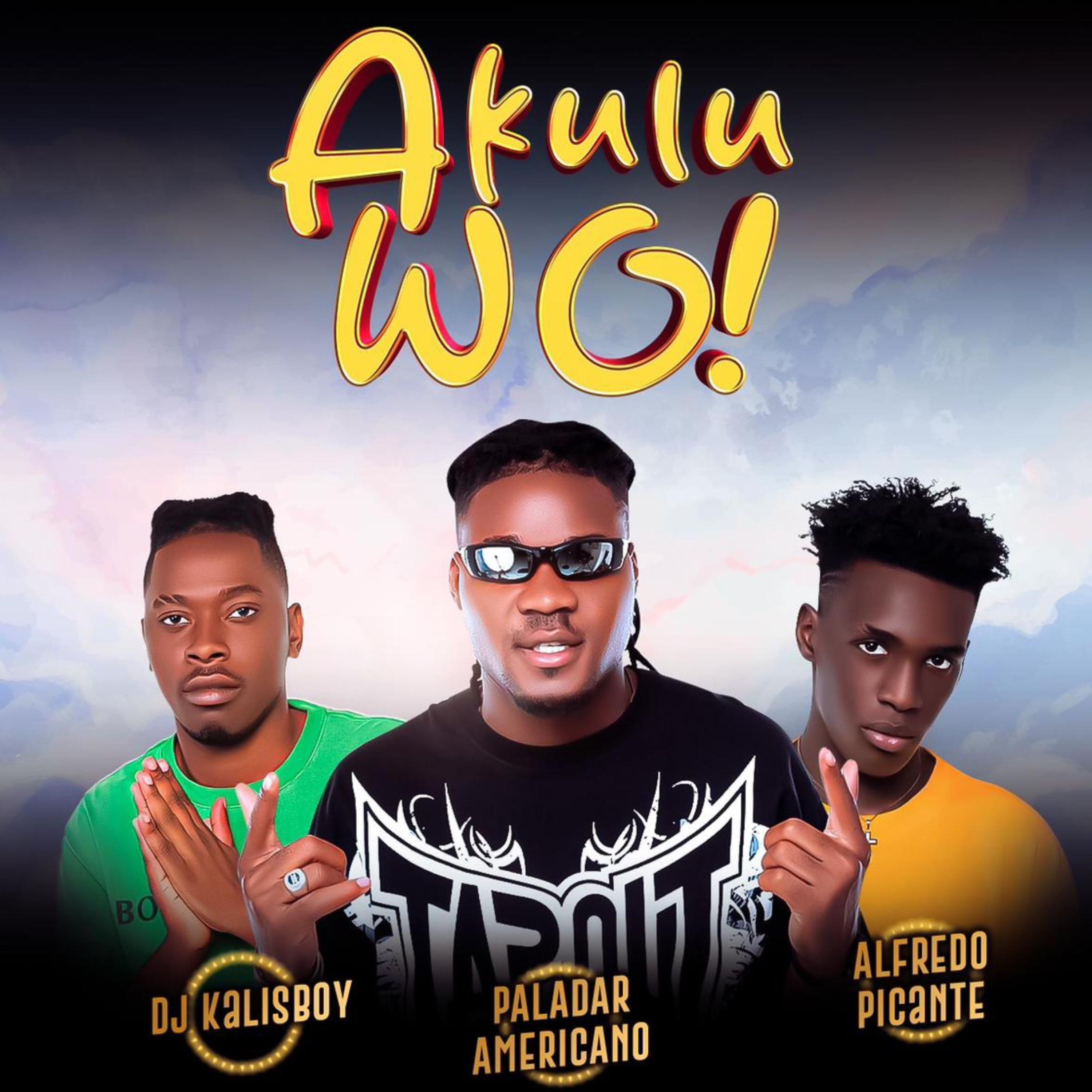 AKULUWO (feat. Paladar Americano, Alfredo Picante & Dj Kalisboy) Dist
