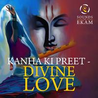 Kanha Ki Preet - Divine Love